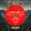 Might Like You Better (Original Mix) - Moe Turk