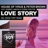 Love Story (David Tort Remix) - House Of Virus&Peter Brown&Dominic Lawson&Yvonne Shelton