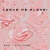 LEAVE ME ALONE! (Explicit) - lil ahay&Vita Flare&starduztszn&Alan Price Jr.