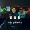 KAU PILIH DIA - C.O.D