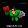 Hero - Tekknosucht&explochen&Mentrix