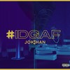 #Idgaf (Explicit) - Jok$han