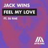 Feel My Love (feat. DJ RAE) - Jack Wins&DJ Rae