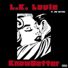 Know Better (Explicit) - Lk Louie&Dre Butterz