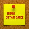 DO THAT DANCE - Shonda