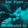 Never Switch Up (Explicit) - Javi Picazo