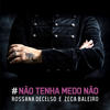 Não Tenha Medo Não - Rossana Decelso&Zeca Baleiro