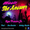 Music the Answer - Ras Fraser Jr.&Ben Barbic&Bobby Hustle&Jhemel Fraser&Benjamin Barbic