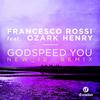 Godspeed You (NEW ID Remix) - Francesco Rossi&Ozark Henry