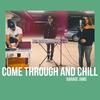 Come Through and Chill(feat. Karan B) (Explicit) - RIDGE&Karan B