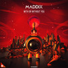 With Or Without You - Maddix