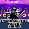 A Piranha Saiu do Baile, Vuco Vuco, Mete Mete (Explicit) - Mc Delux&DJ GHR