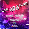 Acordei Cheia de Maldade - Pode Vim (Explicit) - MC Magrella&Mc Mr. Bim&Noguera DJ