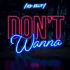 Dont Wanna (Explicit) - Kid Killit