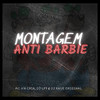 MONTAGEM ANTI BARBIE (Explicit) - MC VN CRIA&DJ LP7&Dj Kaue Original