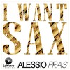 I Want Sax (Original Version) - Alessio Pras