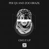 Give It Up - Per QX&Zoo Brazil