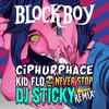 Never Stop II (feat. Ciphurphace & Kid Flo) (DJ Sticky Remix) - Blockboy&DJ Sticky&Ciphurphace&Kid Flo