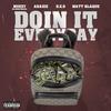 Doin It Everyday (feat. Akazie, D.E.O & Matt Blaque) (Explicit) - Mugzy Da Money Maker&Akazie&D.E.O&Matt Blaque