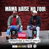 Mama Raise No Fool - Monotone&TPO&Sym19