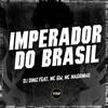 Imperador do Brasil (Explicit) - DJ Diniz&MC GW&Mc Magrinho