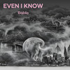 Even I Know - Babla