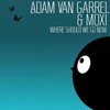 Where Should We Go Now (Vox Mix) - Adam Van Garrel&Moxi