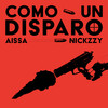 Como un Disparo - Aissa&Nickzzy&Aissa el Aslani&Nicolas Martinez Perez