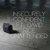 Unattended(feat. David Rice) (Explicit) - Insecurely Confident&David Rice