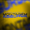 Montagem Absurda (Explicit) - MC GW&Mc Magrinho&DJ GB&Mc Lara