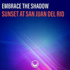 Sunset at San Juan Del Rio (Original Mix) - Embrace The Shadow