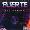 Fuerte (Explicit) - Zoathuglife