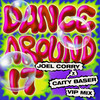 Dance Around It (Joel Corry VIP Mix) - Joel Corry&Caity Baser