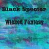 Wicked Fantasy (Original Mix) - Black Specter