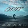 Quit (Explicit) - QL of Landfill