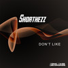 Don't Like (Extended Mix) - Shorthezz