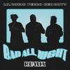 bad all night (feat. Terro & Ben Duty) (Remix|Explicit) - Lil' Rubio&Terro&Ben Duty