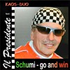 Schumi - Go and Win (Rock-Version - Playback) - Il Presidente&Kaos-Duo