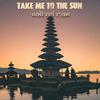 Take Me To The Sun (Morning Temple Gamelan Mix) - Bali del Mar