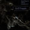 En El Trappin (Explicit) - Glacial Music&Elwillson&ElNiñoDeOro 24/7