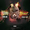 Way Bigga. (feat. Pressure Dommer) (Explicit) - Yung BB&Pressure Dommer