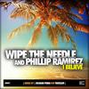 I Believe (True2life Raw Club Mix) - Wipe The Needle&Phillip Ramirez