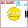 Never Let You (Original Mix) - Behic Fellowes&F4ADED