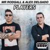Players (Original Mix) - Mr Rodgall&Alex Delgado