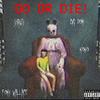 DO OR DIE!(feat. Kyruti & KOKO111) (Explicit) - Big Dom&Kyruti&KOKO111