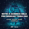 Botei a Xaninha Dela Pra Brincar Toma Pau (Explicit) - Mc Pikachu&Yuri Redicopa&MC Buraga&DJ GORDINHO DA VF