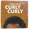 Curly Curly - Fare Soldi
