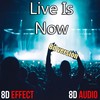 Live Is Now (8D Version) - 8D Audio&8d Effect