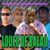 Louco de Balao (Explicit) - MC GW&K9 Da Tropa&Black do Recife&Mc Marlon