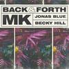 Back & Forth - MK&Jonas Blue&Becky Hill